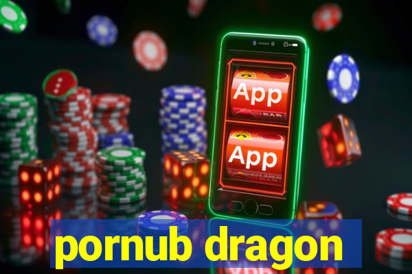 pornub dragon
